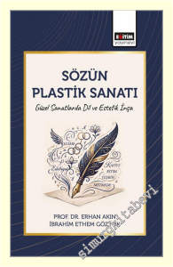 Sözün Plastik Sanatı : Güzel Sanatlarda Dil ve Estetik İnşa -