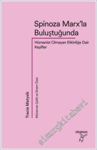 Spinoza Marx'la Buluştuğunda: Hümanist Olmayan Etkinliğe Dair Keşifler -        2025