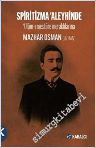 Spiritizma 'Aleyhinde : Ulum-ı mesture meraklılarına -        2023