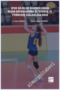 Spor Bilimleri Öğrencilerinin Yaşam Doyumlarında Öz Yeterlik ve Psikolojik Sağlamlığın Rolü -        2025
