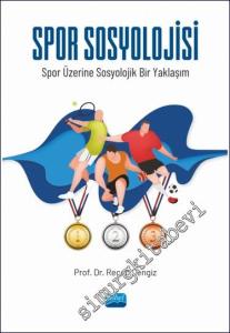 Spor Sosyolojisi: Spor Üzerine Sosyolojik Bir Yaklaşım -        2023