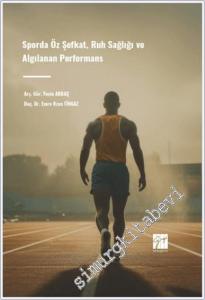 Sporda Öz Şefkat Ruh Sağlığı Ve Algılanan Performans -        2024