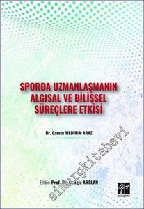 Sporda Uzmanlaşmanın Algısal ve Bilişsel Süreçlere Etkisi -        2023