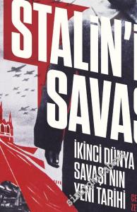 Stalin'in Savaşı : İkinci Dünya Savaşı'nın Yeni Tarihi -