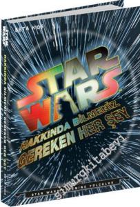 Star Wars Hakkında Bilmeniz Gereken Her Şey: Star Wars Evrenine Yolculuk -