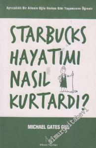 Starbucks Hayatımı Nasıl Kurtardı -