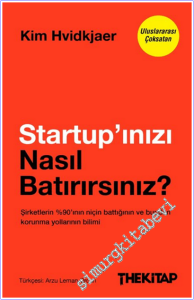 Startup'ınızı Nasıl Batırırsınız : Şirketlerin %90'ının Niçin Battığının ve Bundan Korunma Yollarının Bilimi -        2026