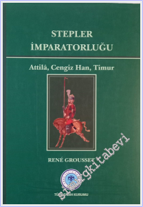 Stepler İmparatorluğu: Attila Cengiz Han Timur CİLTLİ -