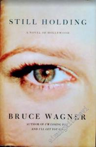 Still Holding - A Novel of Hollywood - Hardcover -        2003