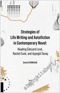 Strategies of Life Writing and Autofiction in Contemporary Novel: Reading Édouard Levé, Rachel Cusk, and Ayşegül Savaş -        2025