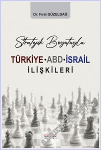 Stratejik Boyutuyla Türkiye - ABD - İsrail İlişkileri -