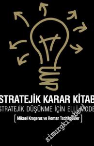 Stratejik Karar Kitabı: Stratejik Düşünme İçin Elli Model -