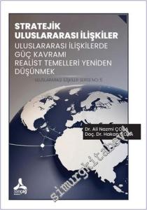 Stratejik Uluslararası İlişkiler Uluslararası İlişkilerde Güç Kavramı Realist Temelleri Yeniden Düşünmek Uluslararası İlişkiler Serisi No: 5 -        2024