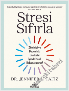 Stresi Sıfırla : Zihninizi ve Bedeninizi Dakikalar İçinde Nasıl Rahatlatırsınız -