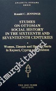 Studies on Ottoman Social History in the Sixteenth and Seventeenth Centuries: Women, Zimmis and Sharia Courts in Kayseri, Cyprus and Trabzon -        1999