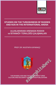 Studies on the Turkishness of Rhodes and Kos in the International Arena =  Uluslararası Arenada Rodos ve İstanköy Türklüğü Çalışmaları -