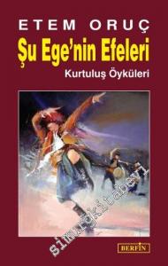 Şu Ege'nin Efeleri: Kurtuluş Öyküleri -