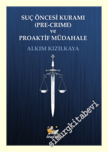 Suç Öncesi Kuramı (Pre-Crime) ve Proaktif Müdahale -