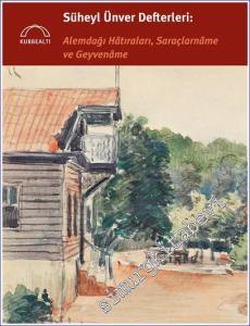 Süheyl Ünver Defterleri: Alemdağı Hâtıraları Saraçlarnâme ve Geyvenâme -        2022