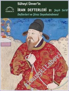 Süheyl Ünver'in İran Defterleri 2 - Şeyh Sadi Defterleri ve Şiraz Seyahatnamesi -        2022