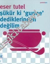Şükür ki ‘Gurme' Dediklerinden Değilim -        2004