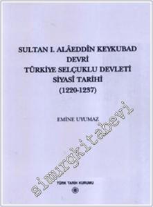 Sultan 1. Alaeddin Keykubad Devri Türkiye Selçuklu Devleti Siyasi Tarihi 1220 - 1237 -        2003