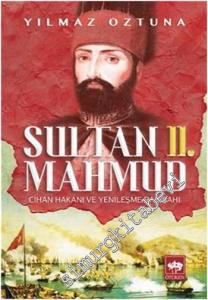 Sultan 2. Mahmud: Cihan Hakanı ve Yenileşme Padişahı -