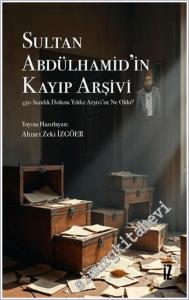 Sultan Abdülhamid'in Kayıp Arşivi : 450 Sandık Dolusu Yıldız Arşivi'ne Ne Oldu -        2026