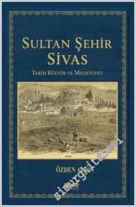 Sultan Şehir Sivas Tarih : Kültür ve Medeniyet -        2026