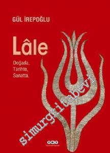 Sultanların Çiçeği Lâle: Doğada Tarihte  Sanatta -