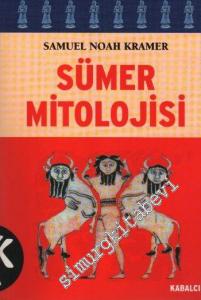 Sümer Mitolojisi :  İÖ Üçüncü Bin Yıldaki Tinsel ve Edebi Gelişim Üstüne Bir Çalışma -        1999