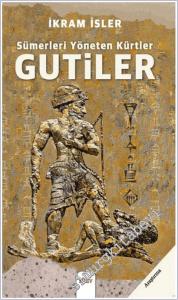 Sümerleri Yöneten Kürtler : Gutiler -        2025