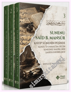 Süneni Said bin Mansur - Kenzu'l Ummal'da Geçen Senedsiz Hadislerin Şahidlendirilmesi (3 Cilt Takım) CİLTLİ -