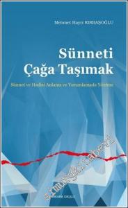 Sünneti Çağa Taşımak : Sünnet ve Hadisi Anlama ve Yorumlamada Yöntem -        2021