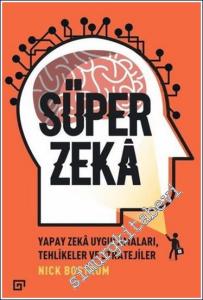 Süper Zeka : Yapay Zeka Uygulamaları Tehlikeler ve Stratejiler -        2019