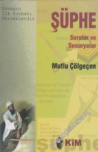 Şüphe: Sorular ve Senaryolar: Savaşın ilk Kurbanı Gerçeklerdir -        2002