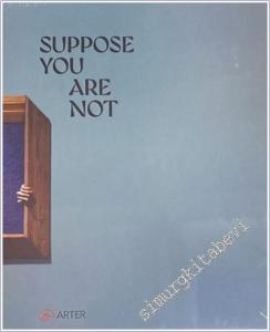 Suppose You Are Not -        2024