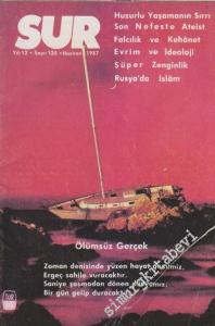 Sur Aylık Fikir ve Yorum Dergisi - Dosya: Huzurlu Yaşamanın Sırrı Son Nefeste Ateist Falcılık ve Kehanet Evrim ve İdeoloji Süper Zenginlik Rusya'da İslam - Ölümsüz Gerçek - Zaman Denizinde Yüzen Hayat Gemimiz, Ergeç Sahile Vuracaktır. Saniye Şaşmadan Döne
