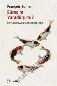 Süreç mi Yaradılış mı?: Çinli Aydınların Düşüncesine Giriş -
