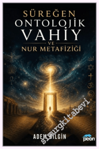 Süreğen Ontolojik Vahiy ve Nur Metafiziği -