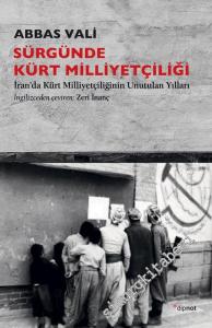 Sürgünde Kürt Milliyetçiliği : İran'da Kürt Milliyetçiliğinin Unutulan Yılları -