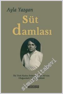 Süt Damlası: İlk Türk Kadın Doktor Safiye Ali'nin Olağanüstü Yaşam Öyküsü -        2024