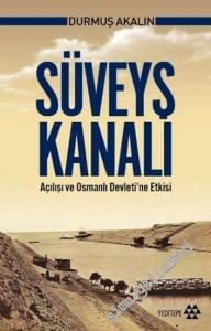 Süveyş Kanalı: Açılışı ve Osmanlı Devleti'ne Etkisi -        2015
