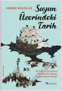 Suyun Üzerindeki Tarih : Bir Cinayetin Bir Destanın ve Rönesans'ın Dünyayı Keşfedemeyişinin Romanı -        2025