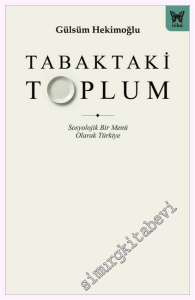 Tabaktaki Toplum : Sosyolojik Bir Menü Olarak Türkiye -