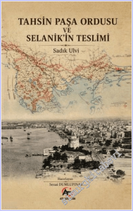 Tahsin Paşa Ordusu ve Selanik'in Teslimi -
