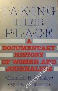 Taking Their Place: A Documentary History of Women and Journalism -        1993