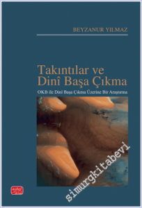 Takıntılar ve Dinî Başa Çıkma: OKB ile Dinî Başa Çıkma Üzerine Bir Araştırma -        2025