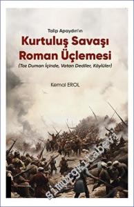 Talip Apaydın'ın Kurtuluş Savaşı Roman Üçlemesi: Toz Duman İçinde Vatan Dediler Köylüler -        2023