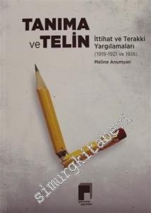Tanıma ve Telin : İttihat Terakki Yargılamaları (1919, 1921, 1926) -